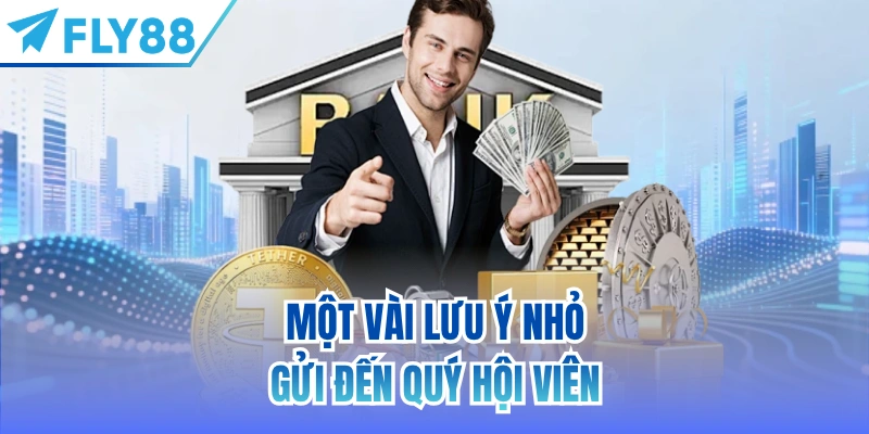 Một vài lưu ý nhỏ gửi đến quý hội viên
