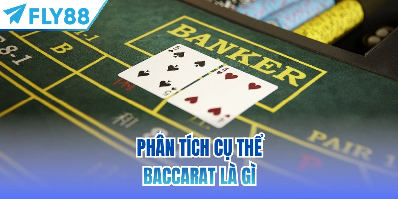 Phân tích cụ thể Baccarat là gì